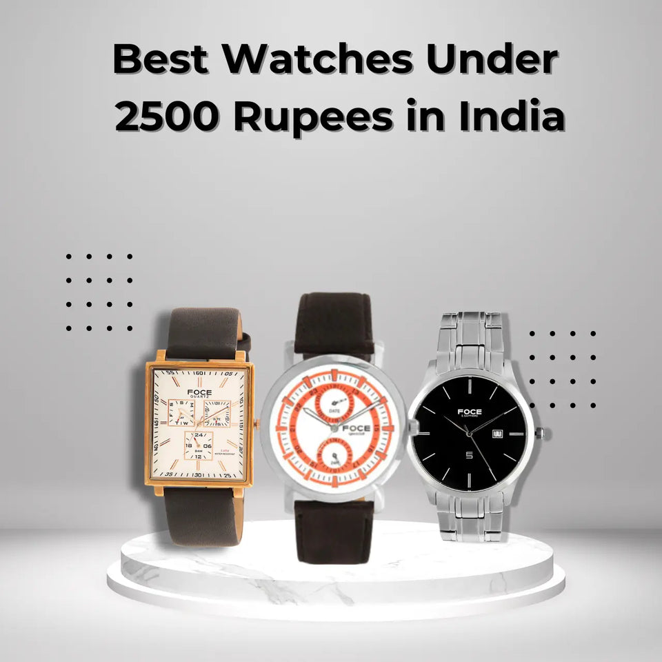 Best Watches Under 2500 Rupees in India- Top Picks for Men