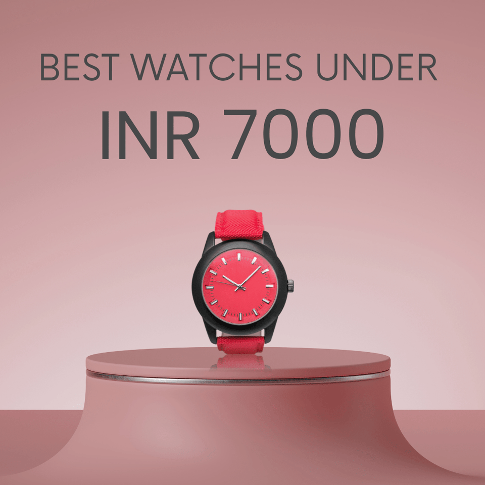 Best watches under 7000 rupees in India - Stylish Timepieces